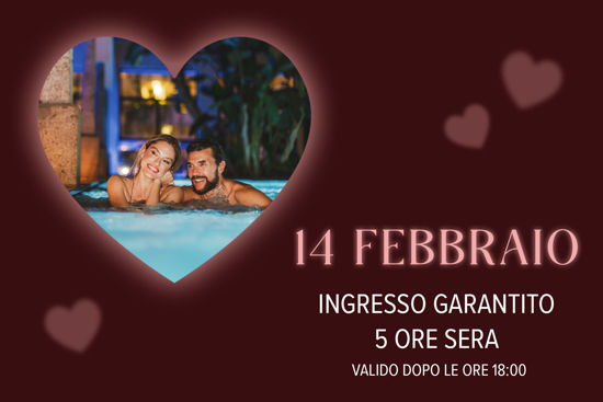 14 FEBBRAIO | Ingresso garantito 5 ore SERA