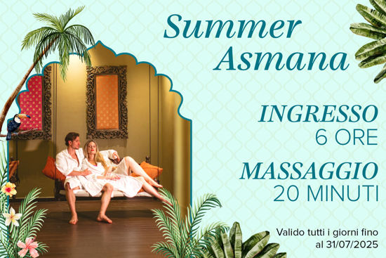 SUMMER ASMANA Ingresso + massaggio LUGLIO